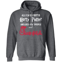 All I Care About Is Harry Potter And Like Maybe 3 People And Chick Fil A T-Shirts, Hoodies, Long Sleeve 47