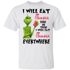 I Will Eat Chick-fil-A Here Or There I Will Eat Chick-fil-A Everywhere T-Shirts, Hoodies, Long Sleeve 25