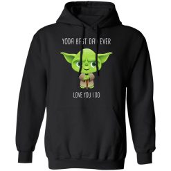 Yoda Best Dad Ever Love You Do T-Shirts, Hoodies, Long Sleeve 43