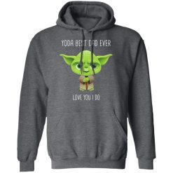 Yoda Best Dad Ever Love You Do T-Shirts, Hoodies, Long Sleeve 47