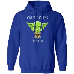 Yoda Best Dad Ever Love You Do T-Shirts, Hoodies, Long Sleeve 49
