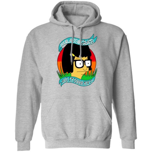 Bob's Burger Your Ass Is Grass And I'm Gonna Mow It T-Shirts, Hoodies, Long Sleeve 19