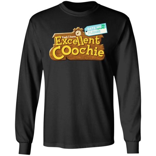 Yeah I Have Excellent Coochie T-Shirts, Hoodies, Long Sleeve 18