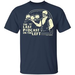 The Last Podcast On The Left Hail Yourself T-Shirts, Hoodies, Long Sleeve 29