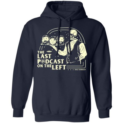 The Last Podcast On The Left Hail Yourself T-Shirts, Hoodies, Long Sleeve 21