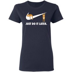 Sloth Just Do It Later T-Shirts, Hoodies, Long Sleeve 37