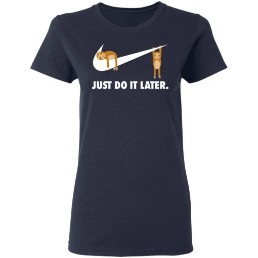 Sloth Just Do It Later T-Shirts, Hoodies, Long Sleeve 13