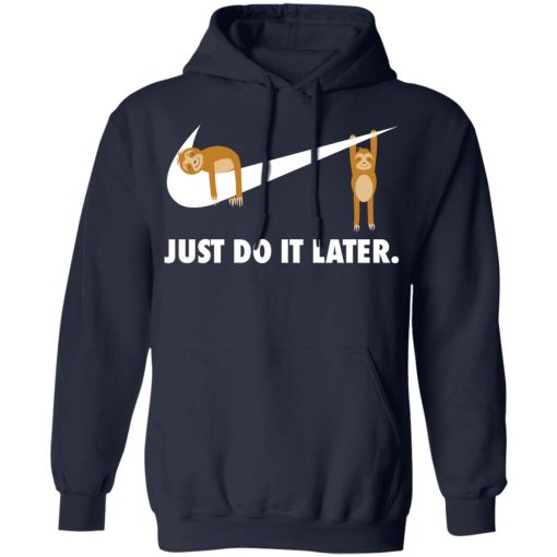 Sloth Just Do It Later T-Shirts, Hoodies, Long Sleeve 22