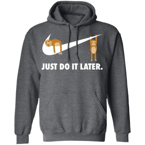 Sloth Just Do It Later T-Shirts, Hoodies, Long Sleeve 24