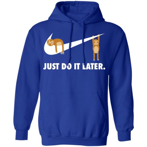 Sloth Just Do It Later T-Shirts, Hoodies, Long Sleeve 25