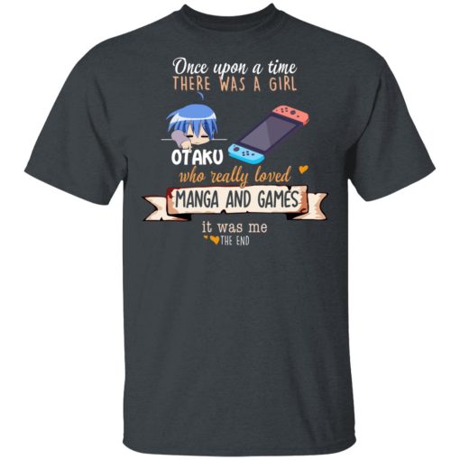 Once Upon A Time There Was A Girl Who Really Loved Manga And Games It Was Me Otaku T-Shirts, Hoodies, Long Sleeve 3