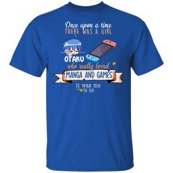 Once Upon A Time There Was A Girl Who Really Loved Manga And Games It Was Me Otaku T-Shirts, Hoodies, Long Sleeve 31