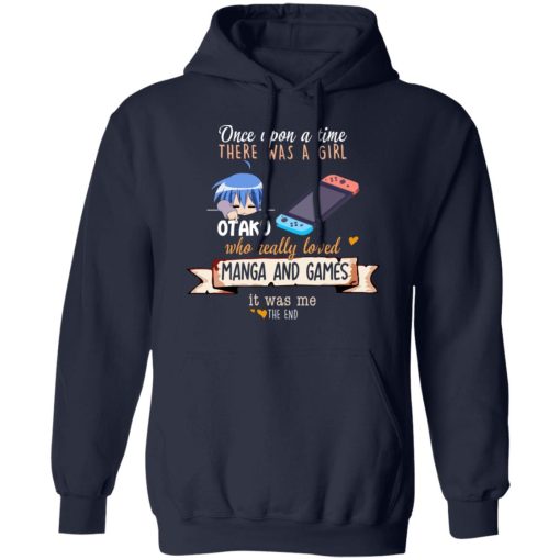 Once Upon A Time There Was A Girl Who Really Loved Manga And Games It Was Me Otaku T-Shirts, Hoodies, Long Sleeve 22