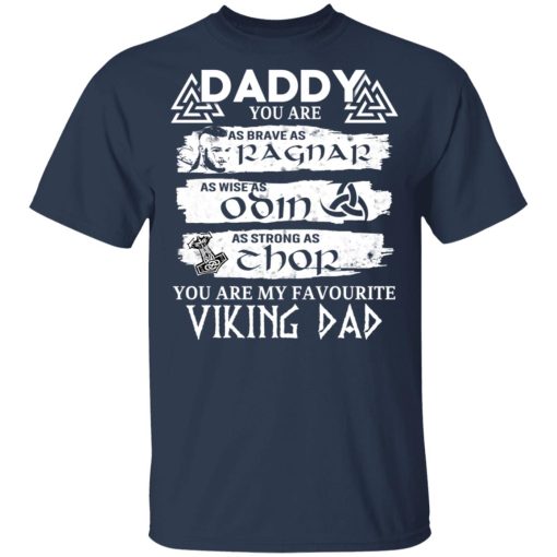 Daddy You Are As Brave As Ragnar As Wise As Odin As Strong As Thor Viking Dad T-Shirts, Hoodies, Long Sleeve 5