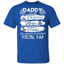 Daddy You Are As Brave As Ragnar As Wise As Odin As Strong As Thor Viking Dad T-Shirts, Hoodies, Long Sleeve 32