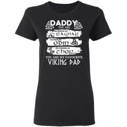 Daddy You Are As Brave As Ragnar As Wise As Odin As Strong As Thor Viking Dad T-Shirts, Hoodies, Long Sleeve 34