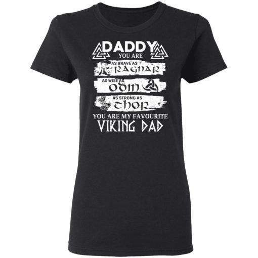 Daddy You Are As Brave As Ragnar As Wise As Odin As Strong As Thor Viking Dad T-Shirts, Hoodies, Long Sleeve 9