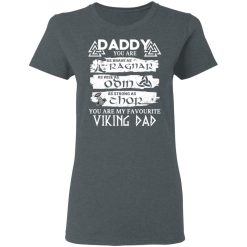 Daddy You Are As Brave As Ragnar As Wise As Odin As Strong As Thor Viking Dad T-Shirts, Hoodies, Long Sleeve 36
