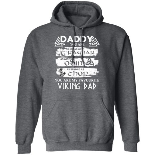 Daddy You Are As Brave As Ragnar As Wise As Odin As Strong As Thor Viking Dad T-Shirts, Hoodies, Long Sleeve 24