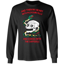 And Then My Heart With Pleasure Fills And Dances With The Daffodils T-Shirts, Hoodies, Long Sleeve 41