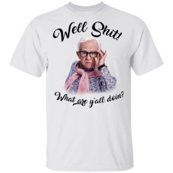 Leslie Jordan Well Shit What Are Y'all Doing T-Shirts, Hoodies, Long Sleeve 25