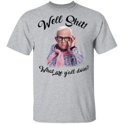 Leslie Jordan Well Shit What Are Y'all Doing T-Shirts, Hoodies, Long Sleeve 27