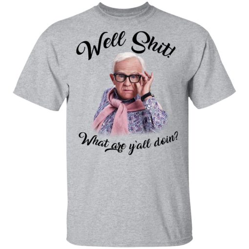 Leslie Jordan Well Shit What Are Y'all Doing T-Shirts, Hoodies, Long Sleeve 6