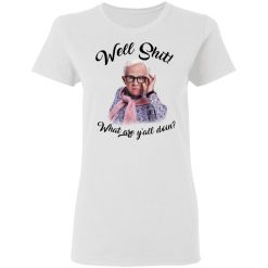 Leslie Jordan Well Shit What Are Y'all Doing T-Shirts, Hoodies, Long Sleeve 31