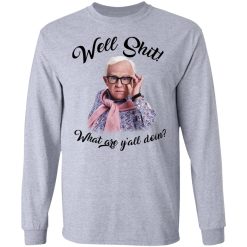 Leslie Jordan Well Shit What Are Y'all Doing T-Shirts, Hoodies, Long Sleeve 36