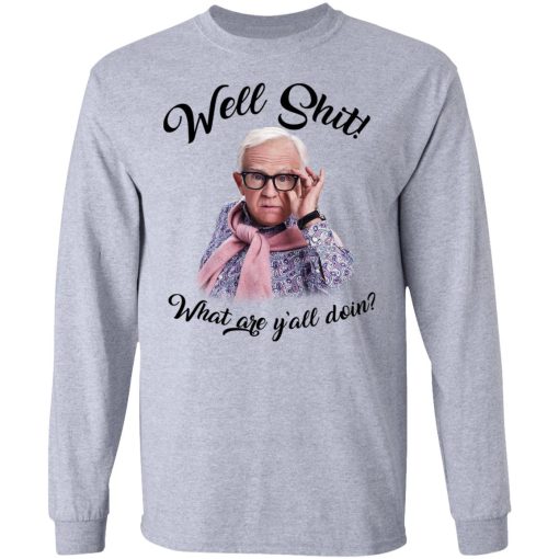 Leslie Jordan Well Shit What Are Y'all Doing T-Shirts, Hoodies, Long Sleeve 14