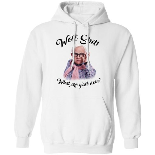 Leslie Jordan Well Shit What Are Y'all Doing T-Shirts, Hoodies, Long Sleeve 22