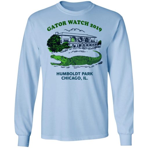 Gator Watch 2019 Humboldt Park Chicago IL T-Shirts, Hoodies, Long Sleeve 17