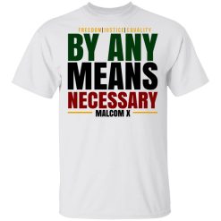 Freedom Justice Equality By Any Means Necessary Malcom X T-Shirts, Hoodies, Long Sleeve 25