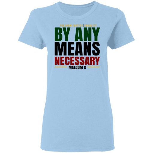 Freedom Justice Equality By Any Means Necessary Malcom X T-Shirts, Hoodies, Long Sleeve 7