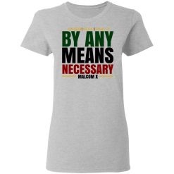 Freedom Justice Equality By Any Means Necessary Malcom X T-Shirts, Hoodies, Long Sleeve 33