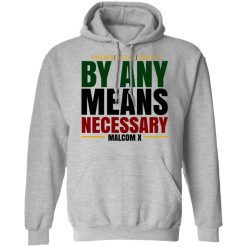 Freedom Justice Equality By Any Means Necessary Malcom X T-Shirts, Hoodies, Long Sleeve 41