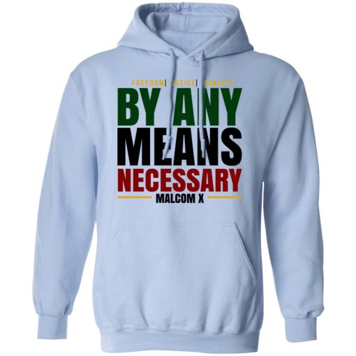 Freedom Justice Equality By Any Means Necessary Malcom X T-Shirts, Hoodies, Long Sleeve 23
