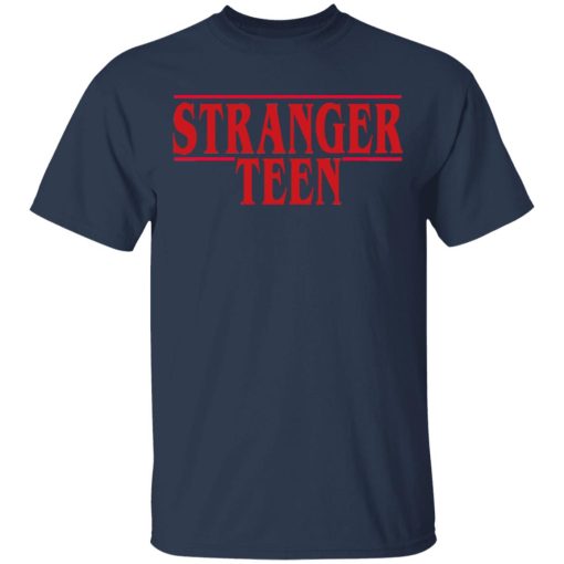 Stranger Teen T-Shirts, Hoodies, Long Sleeve 5