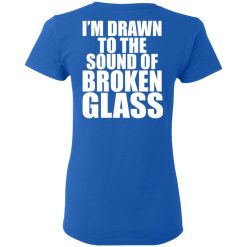 Crowbar I'm Drawn To The Sound Of Broken Glass T-Shirts, Hoodies, Long Sleeve 81