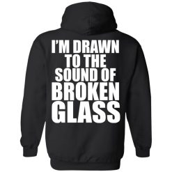 Crowbar I'm Drawn To The Sound Of Broken Glass T-Shirts, Hoodies, Long Sleeve 89