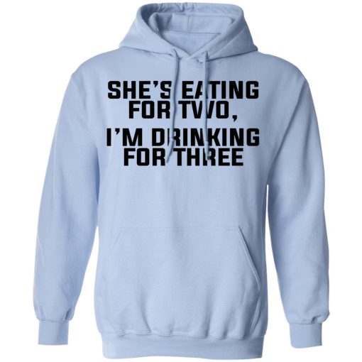 She's Eating For Two I'm Drinking For Three T-Shirts, Hoodies, Long Sleeve 24