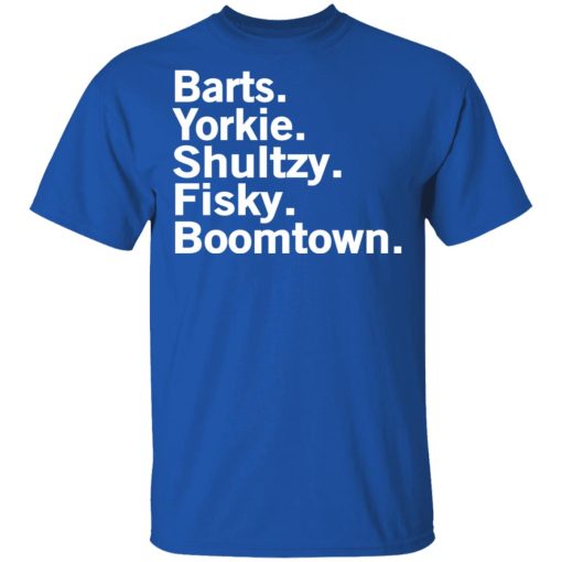 Barts Yorkie Shultzy Fisky Boomtown T-Shirts, Hoodies, Long Sleeve 7