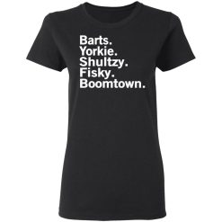 Barts Yorkie Shultzy Fisky Boomtown T-Shirts, Hoodies, Long Sleeve 34