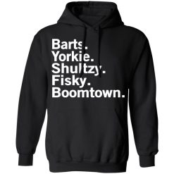 Barts Yorkie Shultzy Fisky Boomtown T-Shirts, Hoodies, Long Sleeve 44