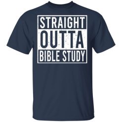 Straight Outta Bible Study T-Shirts, Hoodies, Long Sleeve 29