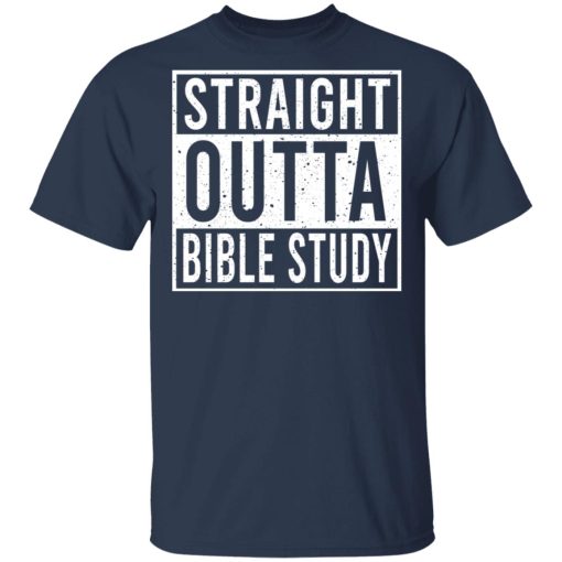 Straight Outta Bible Study T-Shirts, Hoodies, Long Sleeve 5