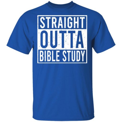 Straight Outta Bible Study T-Shirts, Hoodies, Long Sleeve 7