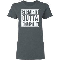 Straight Outta Bible Study T-Shirts, Hoodies, Long Sleeve 35