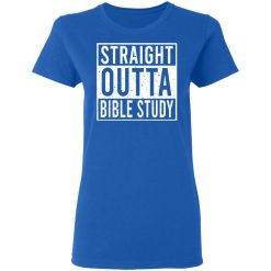 Straight Outta Bible Study T-Shirts, Hoodies, Long Sleeve 39
