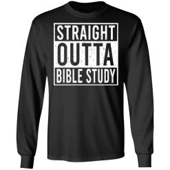 Straight Outta Bible Study T-Shirts, Hoodies, Long Sleeve 41